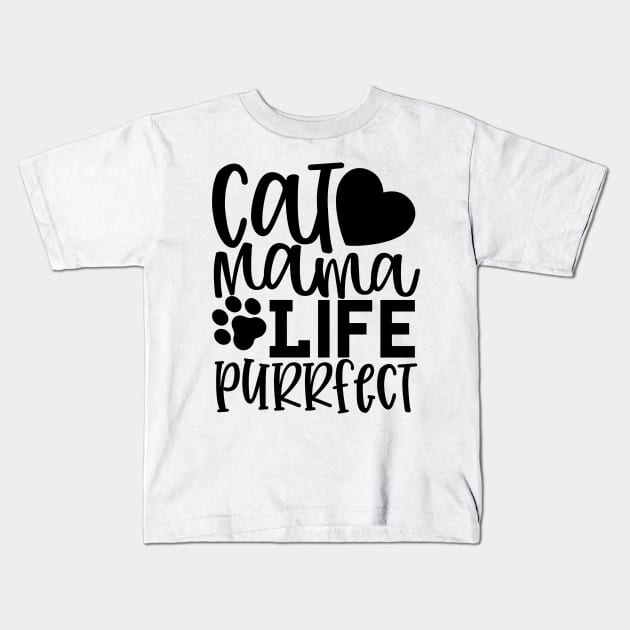 Cat Mama Life. Purrfect. Funny Cat Mom Quote. Kids T-Shirt by That Cheeky Tee